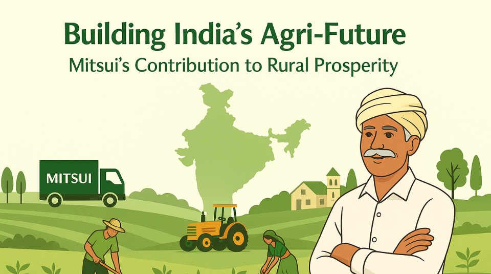 Building India’s Agri-Future – Mitsui’s Contribution to Rural Prosperity